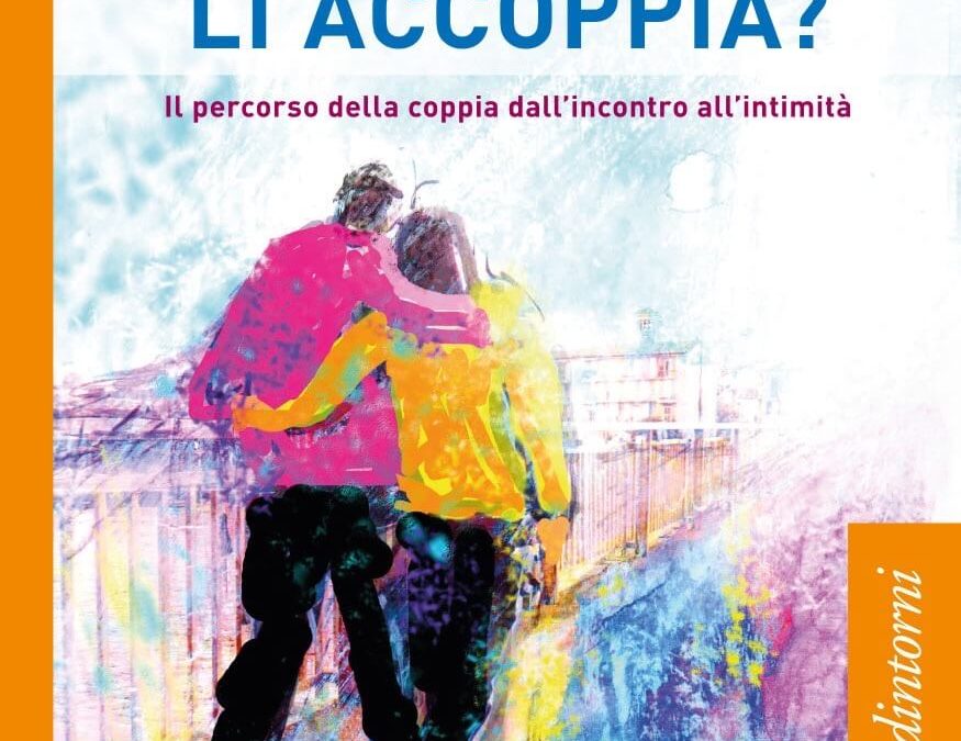 “Dio li fa e poi li accoppia?”: un libro sulla coppia e per la coppia